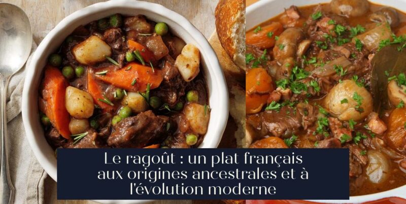 Le ragoût : un plat français aux origines ancestrales et à l'évolution moderne