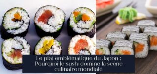 Le plat emblématique du Japon : Pourquoi le sushi domine la scène culinaire mondiale