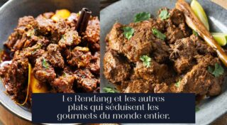 Le Rendang et les autres plats qui séduisent les gourmets du monde entier.