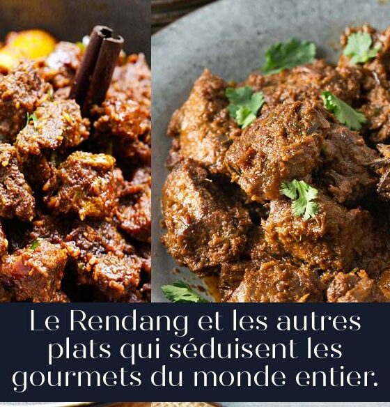 Le Rendang et les autres plats qui séduisent les gourmets du monde entier.