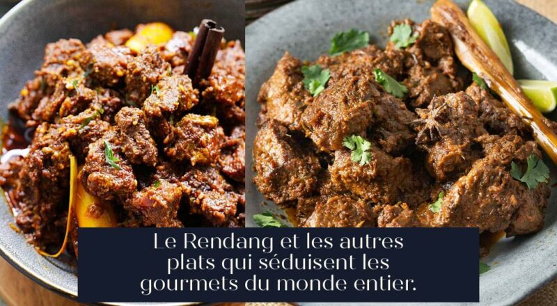 Le Rendang et les autres plats qui séduisent les gourmets du monde entier.