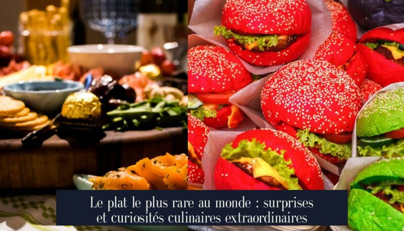 Le plat le plus rare au monde : surprises et curiosités culinaires extraordinaires