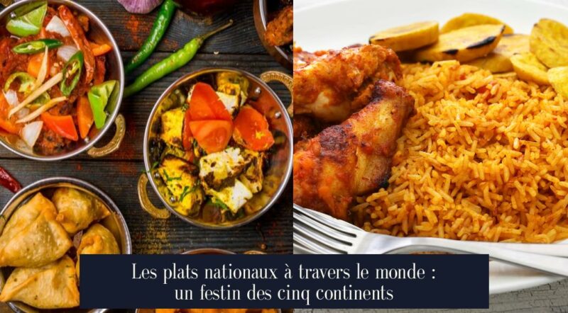 Les plats nationaux à travers le monde : un festin des cinq continents
