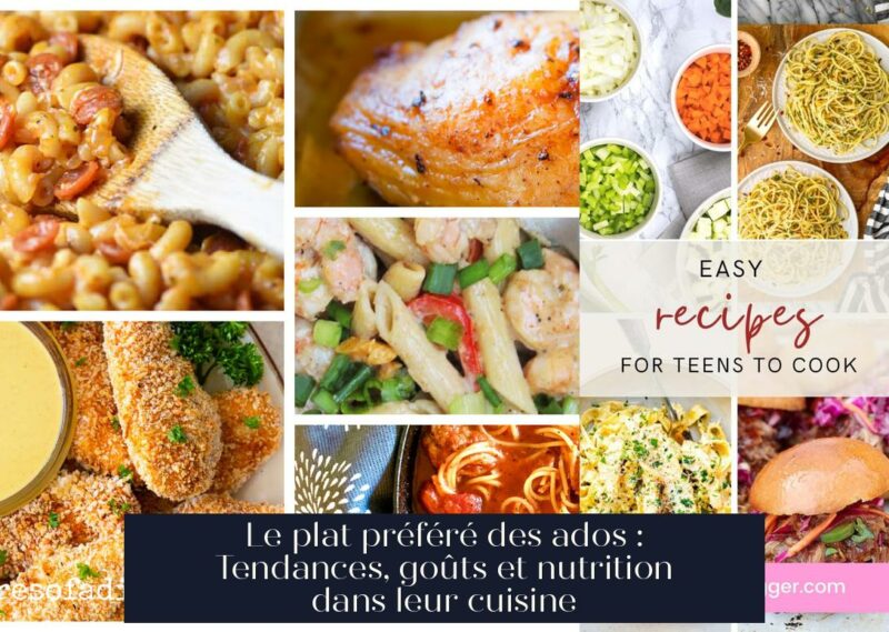 Le plat préféré des ados : Tendances, goûts et nutrition dans leur cuisine