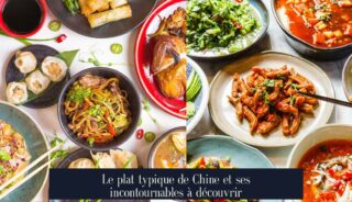 Le plat typique de Chine et ses incontournables à découvrir
