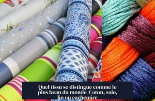 Quel tissu se distingue comme le plus beau du monde Coton, soie, lin ou cachemire