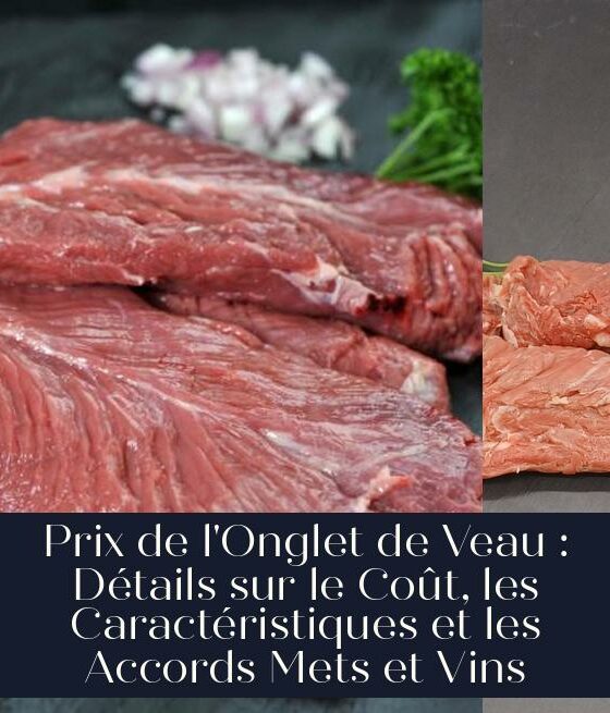 Prix de l'Onglet de Veau : Détails sur le Coût, les Caractéristiques et les Accords Mets et Vins