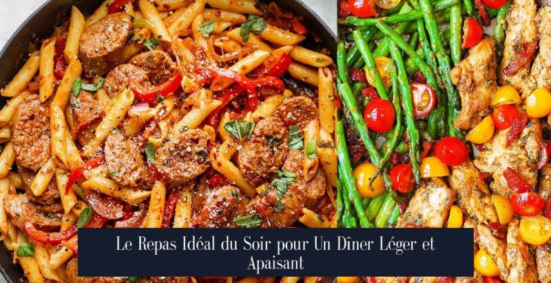 Le Repas Idéal du Soir pour Un Dîner Léger et Apaisant