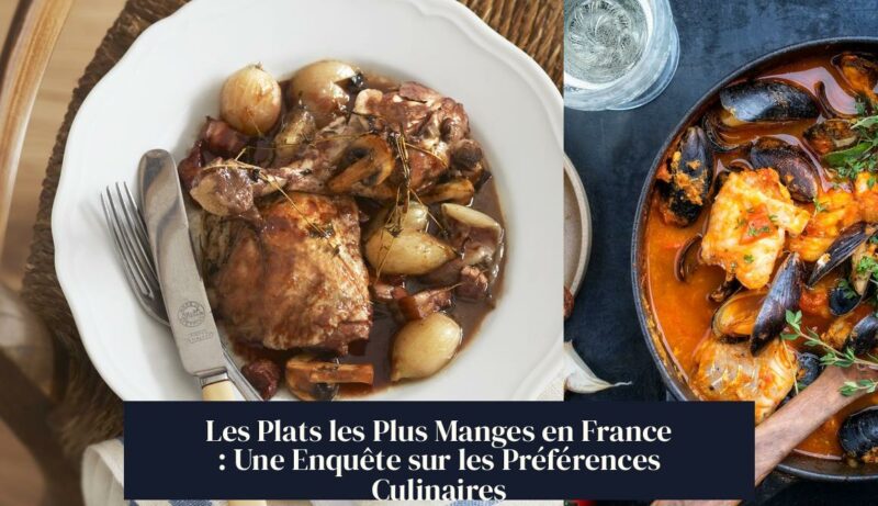 Les Plats les Plus Manges en France : Une Enquête sur les Préférences Culinaires