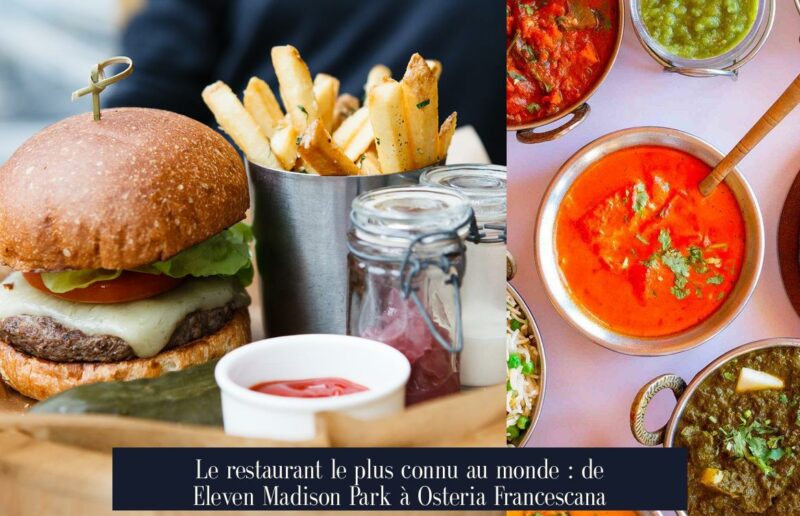 Le restaurant le plus connu au monde : de Eleven Madison Park à Osteria Francescana