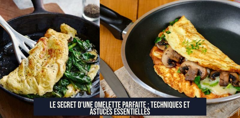 Le Secret d'une Omelette Parfaite : Techniques et Astuces Essentielles