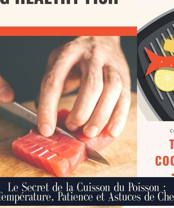 Le Secret de la Cuisson du Poisson : Température, Patience et Astuces de Chef