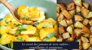 Le secret des pommes de terre sautées : croustillantes et savoureuses