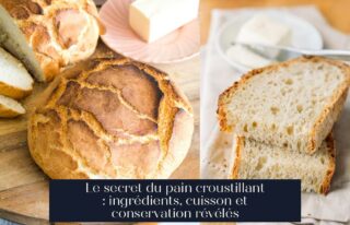 Le secret du pain croustillant : ingrédients, cuisson et conservation révélés