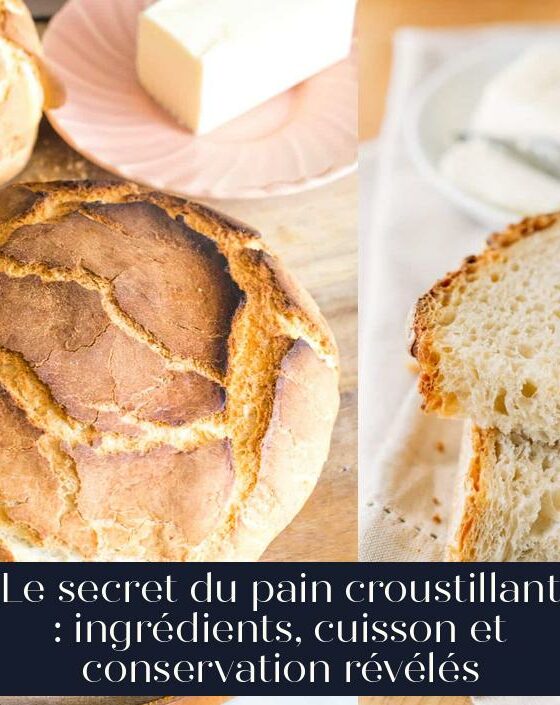 Le secret du pain croustillant : ingrédients, cuisson et conservation révélés