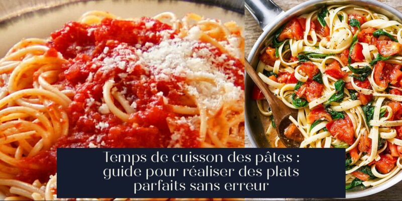 Temps de cuisson des pâtes : guide pour réaliser des plats parfaits sans erreur