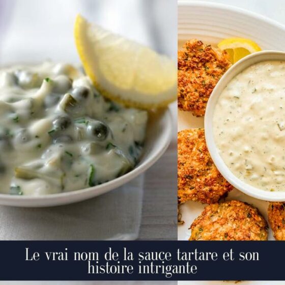 Le vrai nom de la sauce tartare et son histoire intrigante