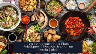 Les Incontournables Plats Asiatiques à Découvrir pour un Festin Épicé