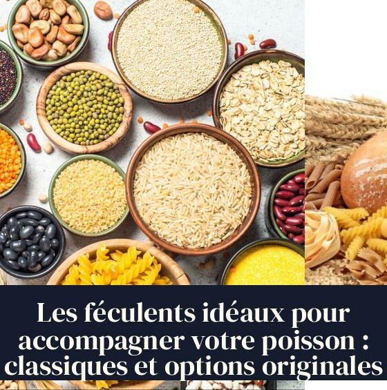 Les féculents idéaux pour accompagner votre poisson : classiques et options originales