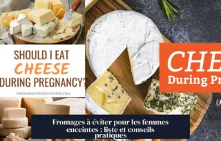 Fromages à éviter pour les femmes enceintes : liste et conseils pratiques