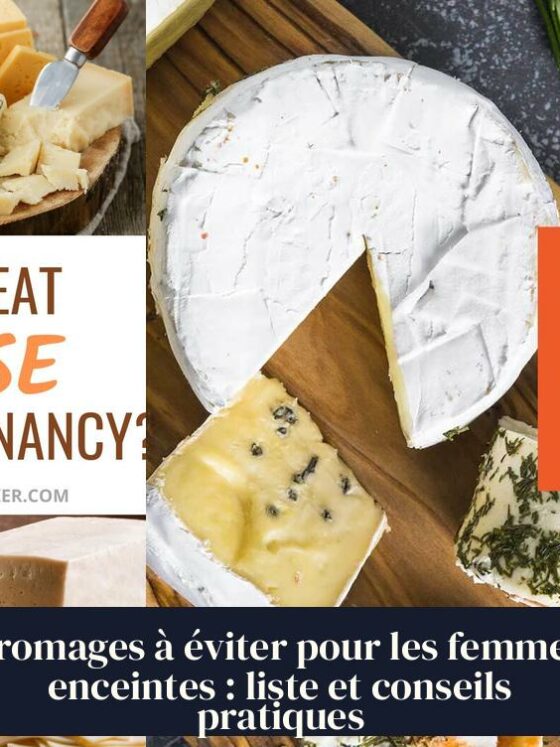 Fromages à éviter pour les femmes enceintes : liste et conseils pratiques