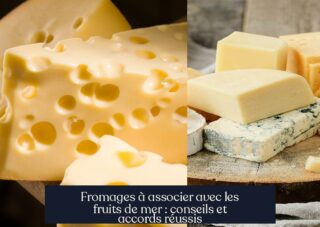 Fromages à associer avec les fruits de mer : conseils et accords réussis