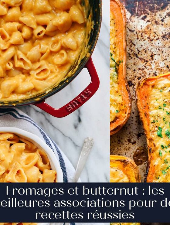 Fromages et butternut : les meilleures associations pour des recettes réussies