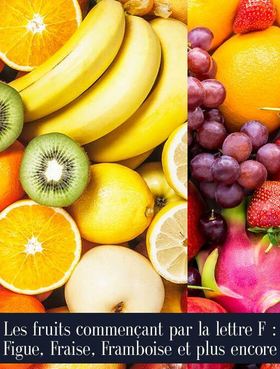 Les fruits commençant par la lettre F : Figue, Fraise, Framboise et plus encore