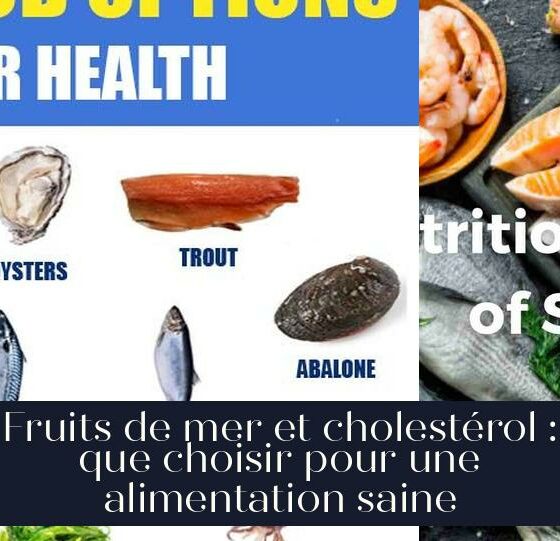 Fruits de mer et cholestérol : que choisir pour une alimentation saine
