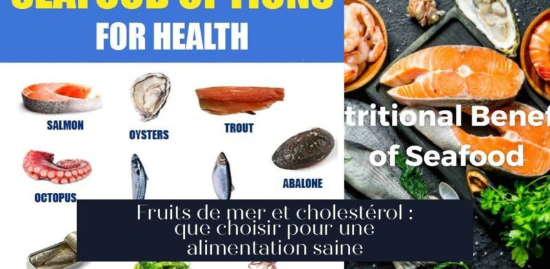 Fruits de mer et cholestérol : que choisir pour une alimentation saine