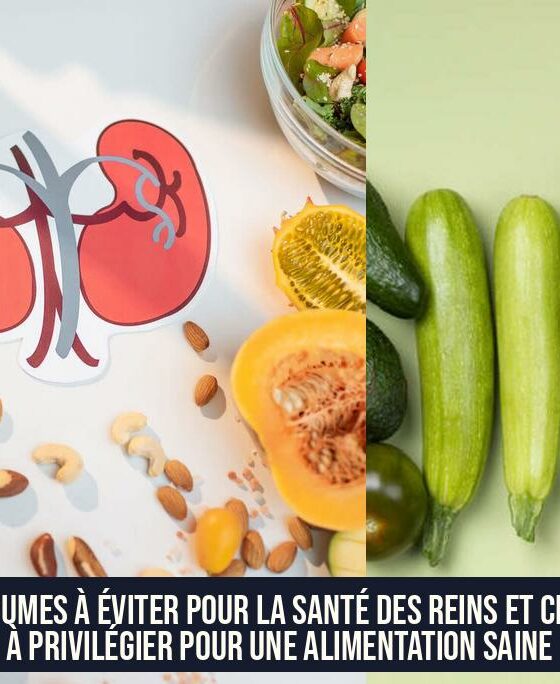 Légumes à éviter pour la santé des reins et ceux à privilégier pour une alimentation saine