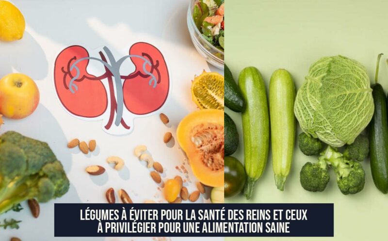 Légumes à éviter pour la santé des reins et ceux à privilégier pour une alimentation saine