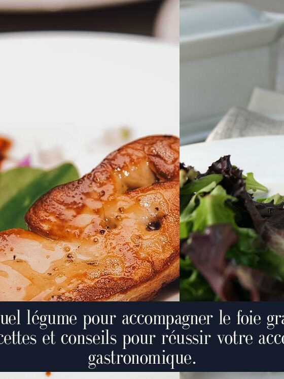 Quel légume pour accompagner le foie gras Recettes et conseils pour réussir votre accord gastronomique.