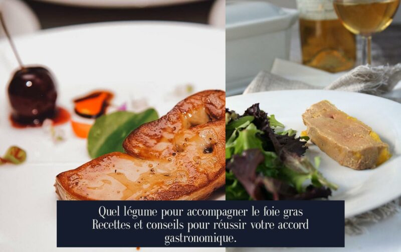 Quel légume pour accompagner le foie gras Recettes et conseils pour réussir votre accord gastronomique.