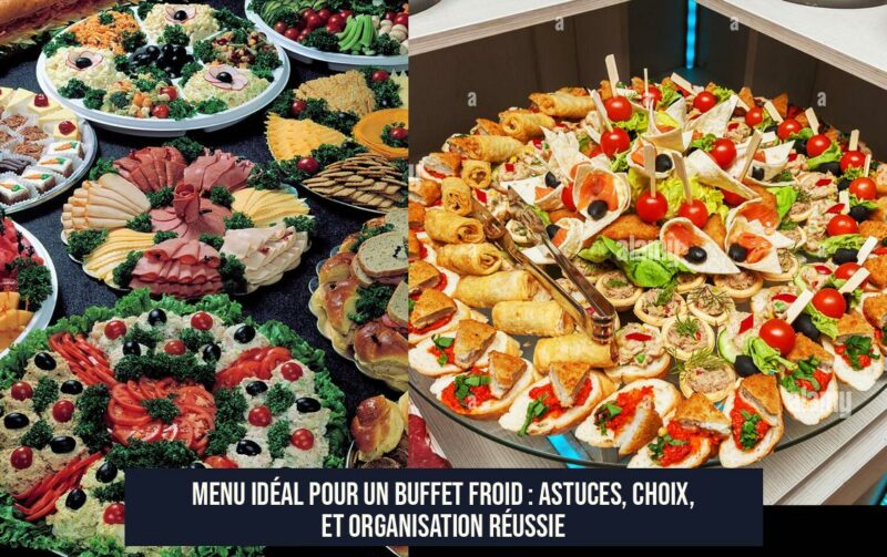 Menu idéal pour un buffet froid : astuces, choix, et organisation réussie