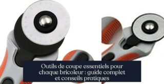 Outils de coupe essentiels pour chaque bricoleur : guide complet et conseils pratiques