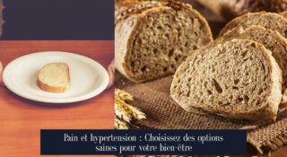Pain et hypertension : Choisissez des options saines pour votre bien-être