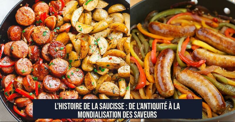 L'Histoire de la Saucisse : De l'Antiquité à la Mondialisation des Saveurs