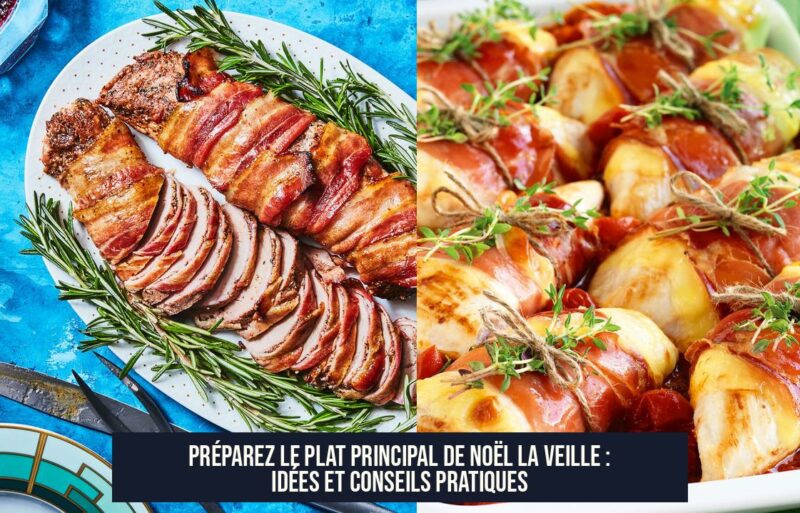 Préparez le plat principal de Noël la veille : idées et conseils pratiques