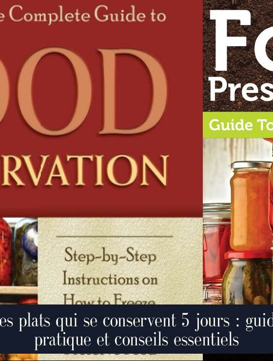 Les plats qui se conservent 5 jours : guide pratique et conseils essentiels