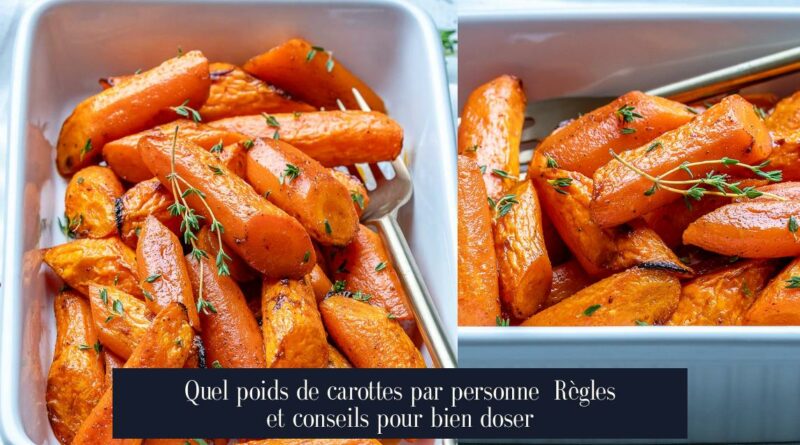 Quel poids de carottes par personne Règles et conseils pour bien doser