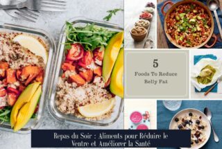 Repas du Soir : Aliments pour Réduire le Ventre et Améliorer la Santé