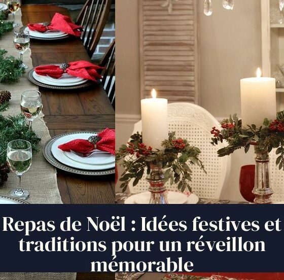 Repas de Noël : Idées festives et traditions pour un réveillon mémorable
