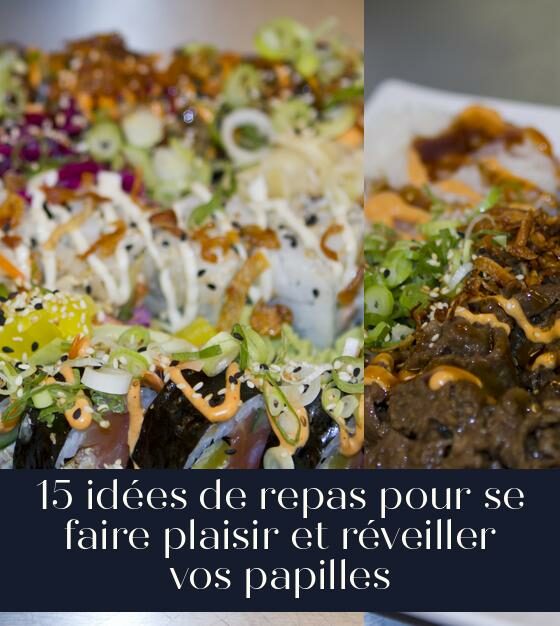 15 idées de repas pour se faire plaisir et réveiller vos papilles
