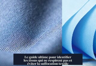 Le guide ultime pour identifier les tissus qui ne respirent pas et éviter la suffocation textile