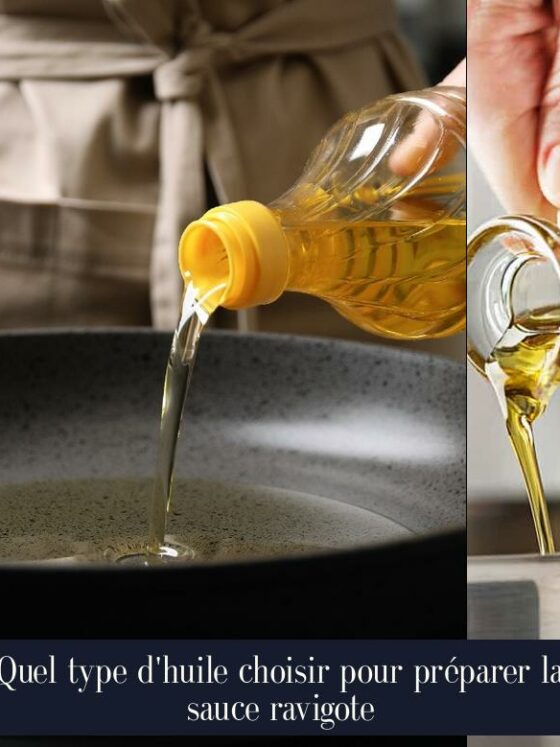 Quel type d'huile choisir pour préparer la sauce ravigote