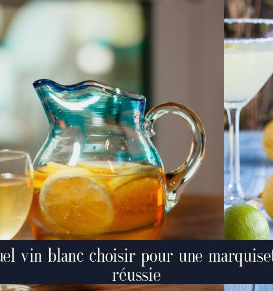 Quel vin blanc choisir pour une marquisette réussie