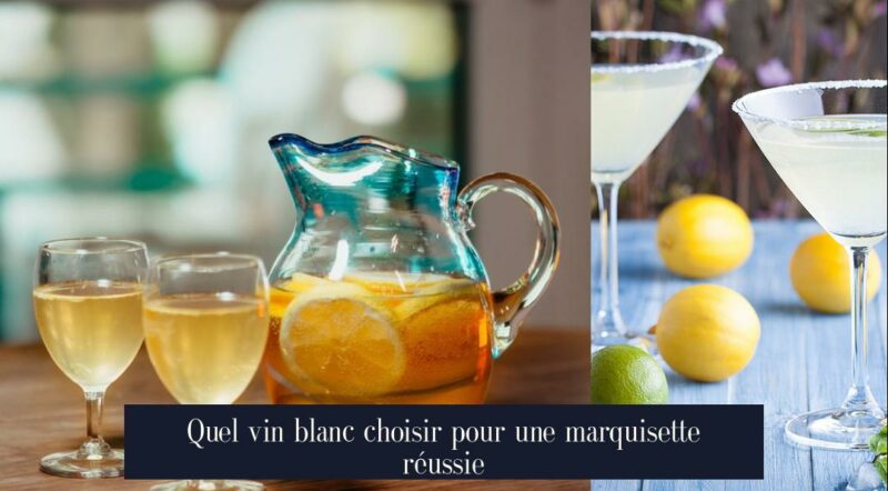 Quel vin blanc choisir pour une marquisette réussie