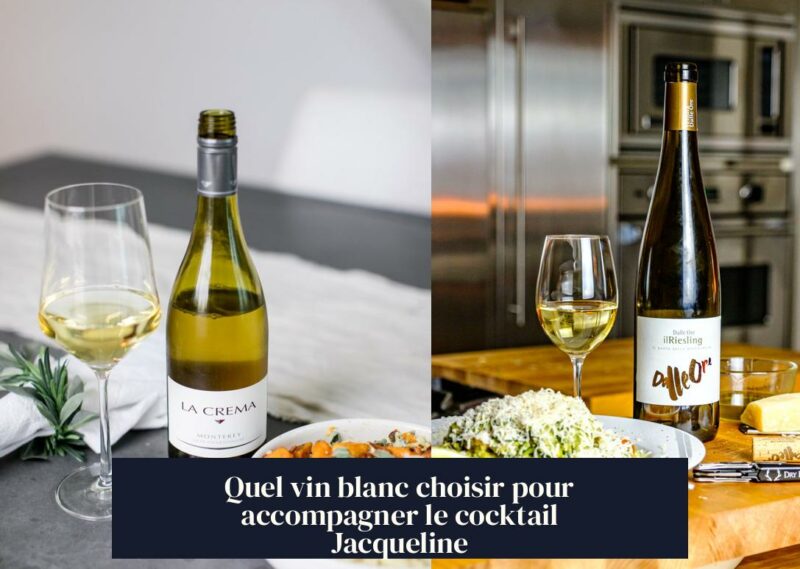 Quel vin blanc choisir pour accompagner le cocktail Jacqueline