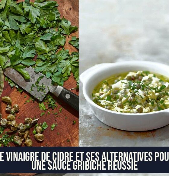 Le vinaigre de cidre et ses alternatives pour une sauce gribiche réussie